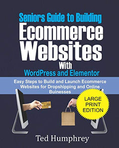 Seniors Guide to Building Ecommerce Websites With Wordpress and Elementor 