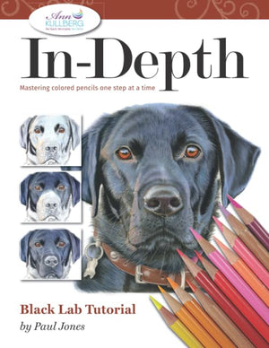 In-Depth Black Lab Tutorial: Mastering Colored Pencils One Step at a Time (In-Depth Colored Pencil Tutorials)