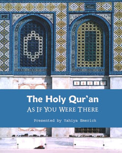 The Holy Qur'an as If You were There 