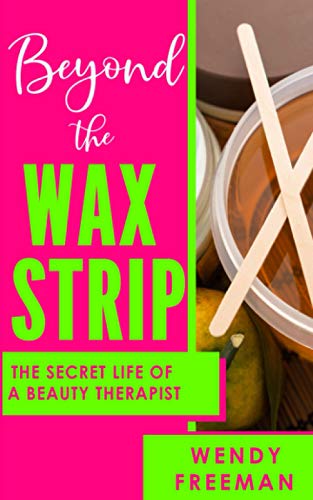 Beyond The Wax Strip: The Secret Life of a Beauty Therapist