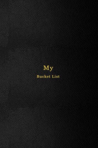 My Bucket List: A book to help you track, record, reflect on and properly experience your personal bucket list | Suitable for all ages, from teens to the elderly | Black cover design