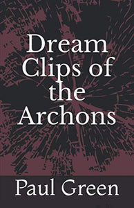 Dream Clips of the Archons 