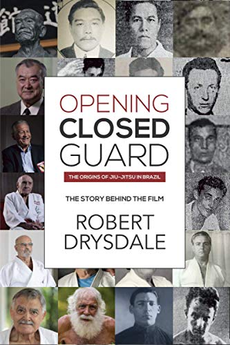 Opening Closed-Guard: The Origins of Jiu-Jitsu in Brazil: The Story Behind the Film