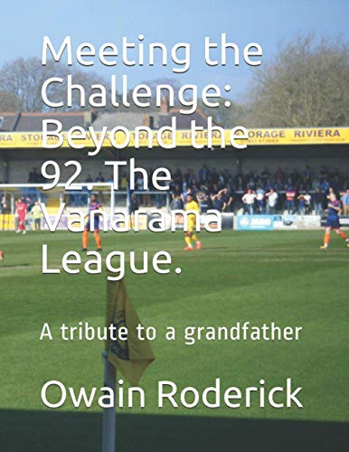 Meeting the Challenge: Beyond the 92. The Vanarama League.: A tribute ...
