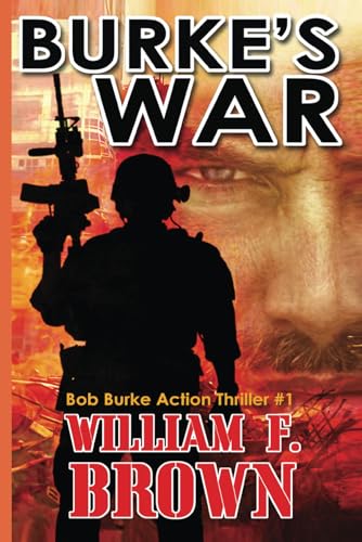 Burke's War: Bob Burke Action Thriller #1 (Bob Burke Action Adventure Novels)