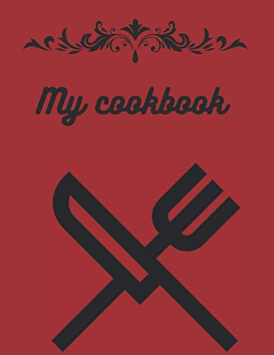 My cookbook: Blank recipe book to write in,creat your own unique cookbook with more than 110 favorite recipes