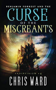 Benjamin Forrest and the Curse of the Miscreants (Endinfinium) 