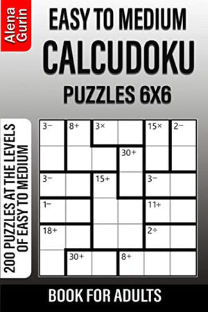 Easy to Medium Calcudoku Puzzles 6x6 Book for Adults