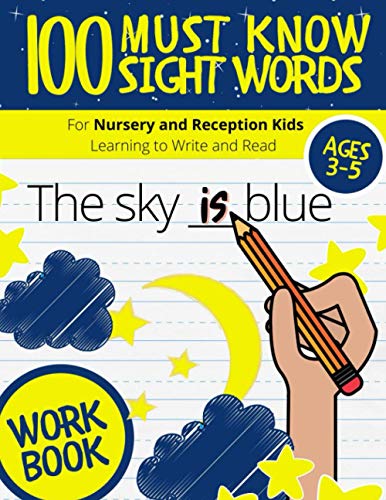 100 Must Know Sight Words : Top 100 High-Frequency Words Activity Workbook Nursery and Reception Kids Learning to Write and Read Ages 3 4 5