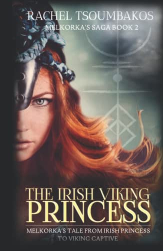 The Irish Viking Princess: Melkorka's tale from Irish princess to Viking captive (Melkorka's Saga)