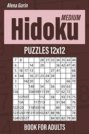 Medium Hidoku Puzzles 12x12 Book for Adults: 200 Medium Hidoku For Intermediate Players