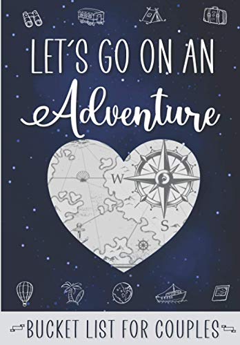 Let's Go on an Adventure - Bucket List for Couples: An Inspirational Journal to make lifetime Memories with 200 ideas of Fun & Romantic Activities | Gift for Newlyweds