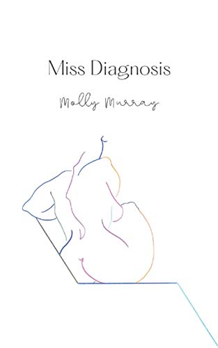 Miss Diagnosis: A Collection of Poetry about Life with Chronic Illness
