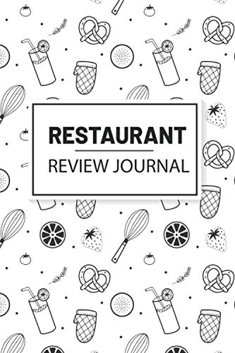 Restaurant Review Journal: Review, Record & Rank Restaurant Visits | Dining Out Journal | Gift for Foodie A Record of Dining Experiences and Ratings | Record & Review Restaurants Log Book Notebook