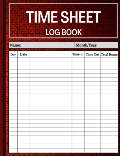 Time Sheet Log Book : Daily Timesheet Log Book to Record Time Work Hours Log Employee Time Log in and Out Sheet Time Sheet Work Time Record Book 8. 5 X 11 100 Pages
