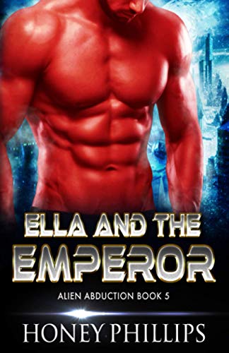 Ella and the Emperor: A SciFi Alien Romance (Alien Abduction)