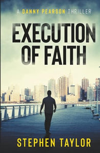Execution of Faith: Money is power. Money is everything... (The Danny Pearson Thriller Series) 