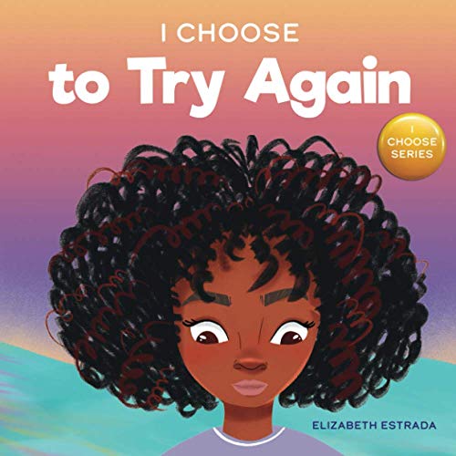 I Choose to Try Again: A Colorful, Rhyming Picture Book About ...