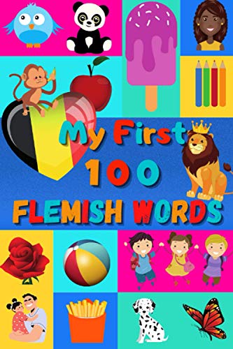 My First 100 Flemish Words: Learn Flemish for Kids & Toddlers ...