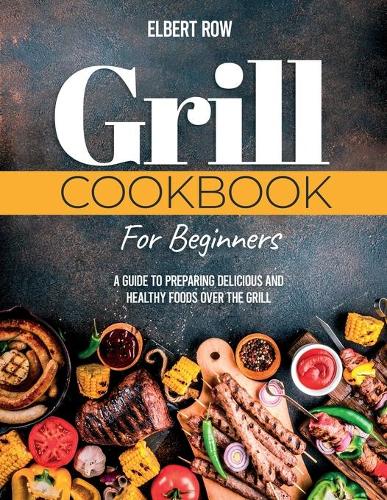 Grill Cookbook for Beginners