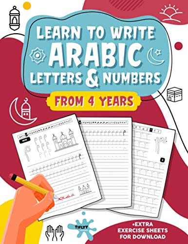 Learn to Write Arabic Letters and Numbers : Great Learning Fun for Boys and Girls from 4 Years Old