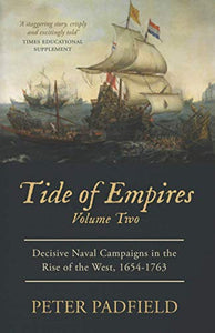 Tide of Empires: Decisive Naval Campaigns in the Rise of the West 1654-1763: Volume II 