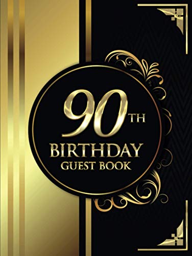 90th Birthday Guest Book : Black and Gold Luxury Birthday Guest Book Elegant Floral Design Guest Message and Thoughts