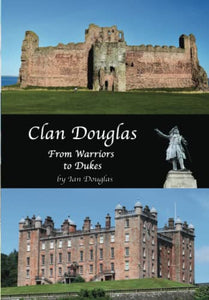 Clan Douglas - From Warriors to Dukes 