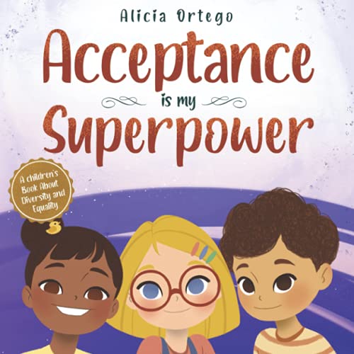 Acceptance Is My Superpower : A Children's Book about Diversity and Equality