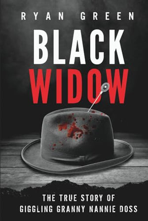 Black Widow: The True Story of Giggling Granny Nannie Doss (True Crime)