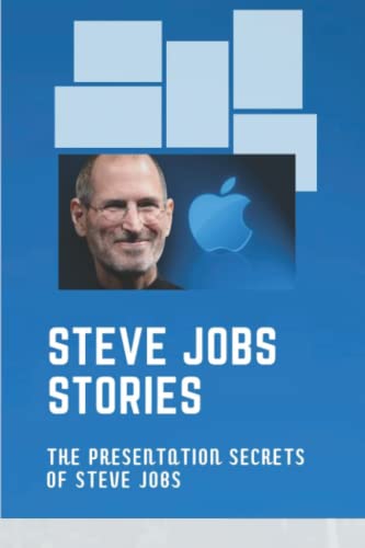 Steve Jobs Stories: The Presentation Secrets Of Steve Jobs