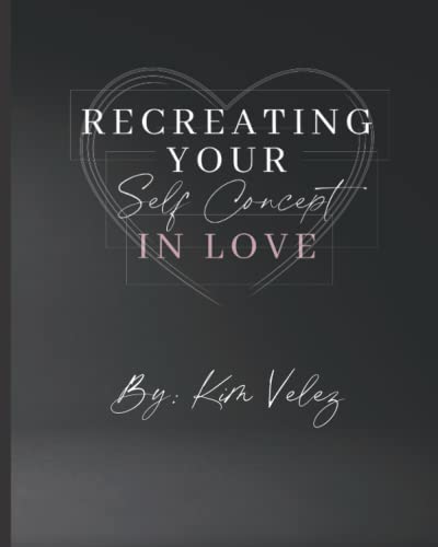 Recreating Your Self Concept In Love