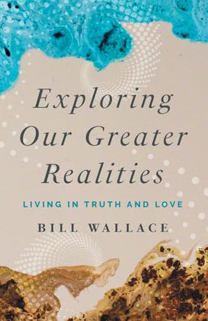 Exploring Our Greater Realities