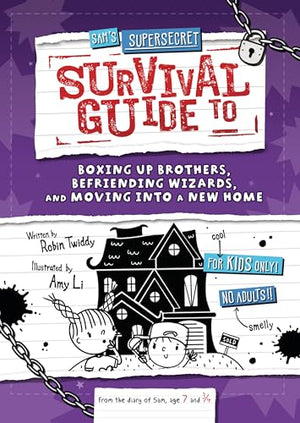 Sam's Supersecret Survival Guide to Boxing Up Brothers, Befriending Wizards, and Moving Into a New Home