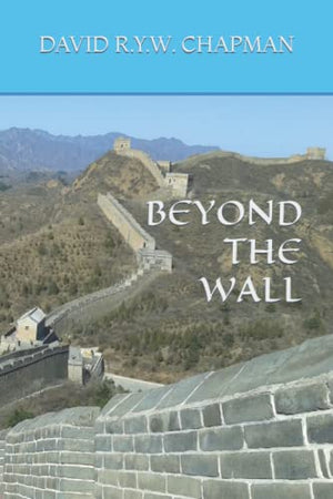 Beyond the Wall: Yearning for Adventure After an Epic Trek Across China (The Adventures of an Introvert)