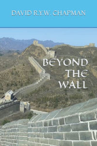 Beyond the Wall: Yearning for Adventure After an Epic Trek Across China (The Adventures of an Introvert) 