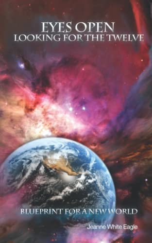 Eyes Open: Looking for the Twelve: Blueprint for a New World