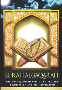 Surah Al-Baqarah , The Holy Quran in Arabic and English translation and Transliteration (Annotated): Surah Al-Fatiha & Surah Al-Baqarah : The koran, ... English and Transliteration in Roman Script 
