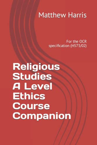 Religious Studies A Level Ethics Course Companion: For the OCR specification (H573/02)