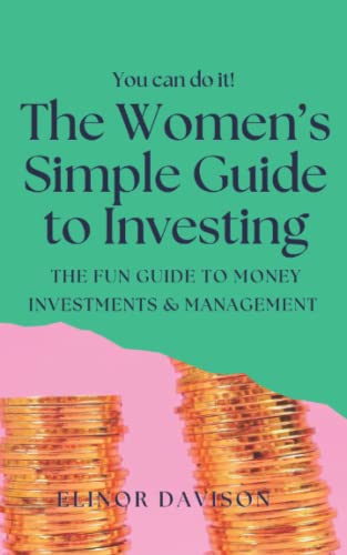 The Women's Simple Guide to Investing: The fun guide to money investments and management for beginners, UK Edition