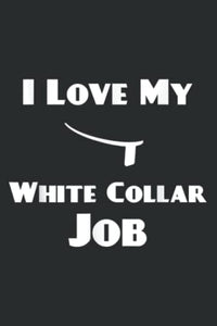 I Love My White Collar Job - Priest Ordination Gift Nice 