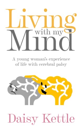 Living with my mind: A young woman's experience of life with cerebral palsy