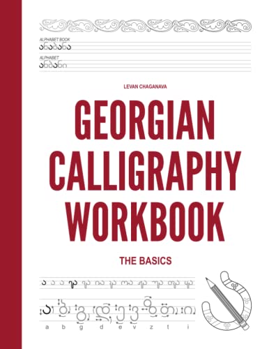 Georgian Calligraphy Workbook : Basics of Learning the Georgian Alphabet and Written Language, Handwriting Practice, Tracing and Coloring Letters, Tracing and Memorizing Words with English Translations