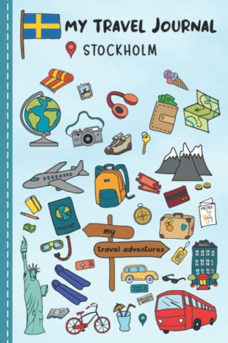 Travel Journal For Kids Stockholm: Stockholm, Sweden Travel Adventure Diary For Children for the next Holiday Road Trip, Traveling Activity Log Book ... Sketching, Doodle and Gratitude Prompt