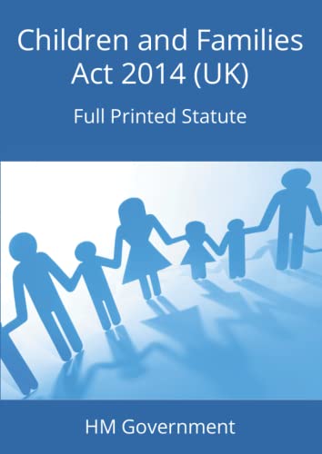 Children and Families Act 2014 (UK): Full Printed Statute