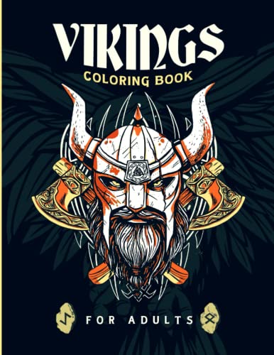 Vikings Coloring Book for Adults : Norse Colouring Book for Relaxation with 30 Pages of Nordic Warriors, Shield Maidens, Battle Weapons, Dragon Boats and More to Color Unique Gift for Men, Women and Teens