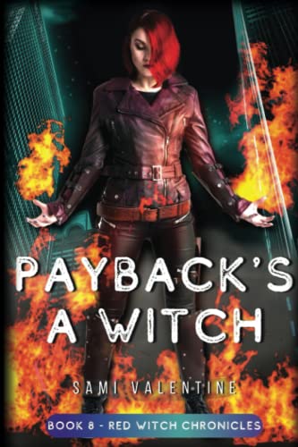 Payback's A Witch: An Urban Fantasy Novel (Red Witch Chronicles 8)