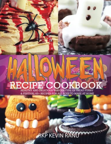 Halloween recipe cookbook: Healthy and delicious various type of treat funny & festival 65+ recipes for all ages to make at home