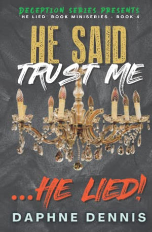 He Said Trust Me... He Lied!