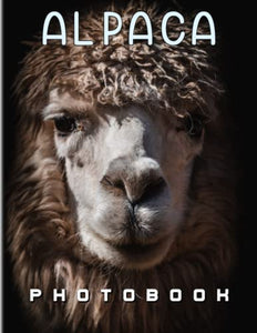 Alpaca Photo Book: Photo Album Collection With 40 Beautiful And Lovely Images Inside | Perfect Gift For All Ages 